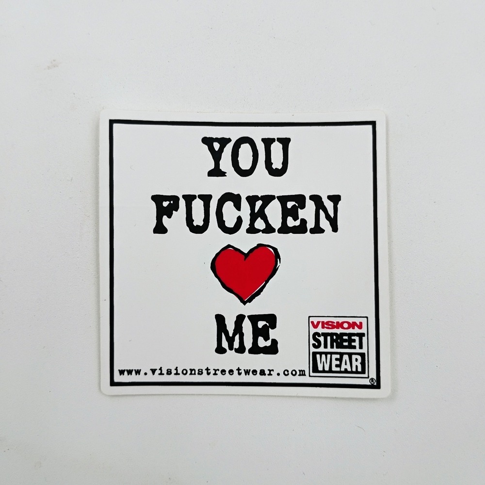 Vision Street Wear You Fucken Love Me Sticker Vintage 1990's Skateboarding Skate